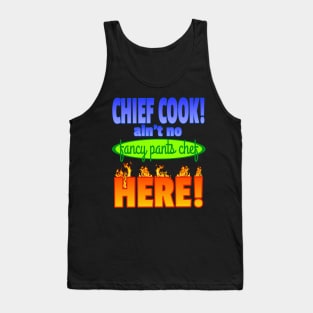 Chief Cook ain't no fancy pants chef HERE! Tank Top